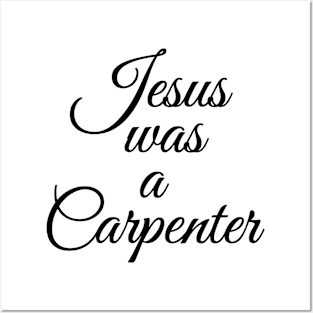 Jesus was a Carpenter Posters and Art